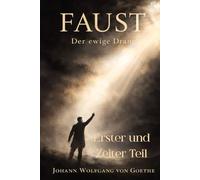 Johann Wolfgang von Goethe Faust I & II mit Einordnung, Analyse und Zusammenfassung - Kommentierte Ausgabe