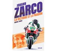 Johann Zarco, la victoire et le pardon - Michel Turco - Solar - broché - Biographie
