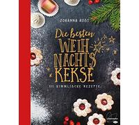 Johanna Aust Die besten Weihnachtskekse: 111 himmlische Rezepte. So geli (Relié)