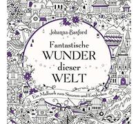 Johanna Basford Fantastische Wunder dieser Welt: Ein Malbuch zum Staunen (Poche)