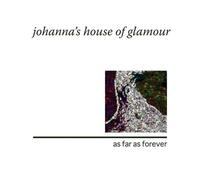 Johanna's House of Glamour - As Far As Forever