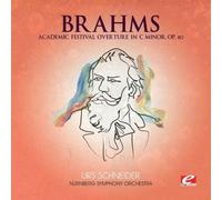 Johannes Brahms - Academic Festival Overture in C Minor, Op. 80 (Digitally Remastered)