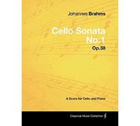 Johannes Brahms - Cello Sonata No.1 - Op.38 - A Score For Cello And Piano