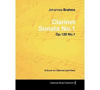 Johannes Brahms - Clarinet Sonata No.1 - Op.120 No.1 - A Score For Clarinet And Piano