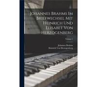 Johannes Brahms Im Briefwechsel Mit Heinrich Und Elisabet Von Herzogenberg Volume 1 - Johannes Brahms - Creative Media Partners LLC - Livre en Anglais Johannes BrahmsJohannes Brahms (Auteur)