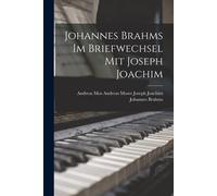 Johannes Brahms Im Briefwechsel Mit Joseph Joachim