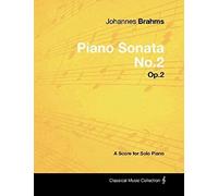 Johannes Brahms - Piano Sonata No.2 - Op.2 - A Score For Solo Piano