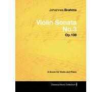 Johannes Brahms - Violin Sonata No.3 - Op.108 - A Score For Violin And Piano