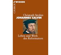 Johannes Calvin: Leben und Werk des Reformators