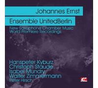 Johannes Ernst and Ensemble UnitedBerlin - Kyburz & Staude & Mundry & Zimmermann: New Saxophone Chamber Music - World Premiere Recordings (Digitally Remastered)