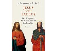 Johannes Fried Jesus oder Paulus: Der Ursprung des Christentums im Konfl (Relié)