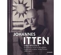 Johannes Itten: Documents And Sources On The Biography. Graphic Work, Sculpture, Tapestries, Furniture. 1888-1967 (Catalogue Raisonné, 3)