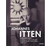 Johannes Itten: Werkverzeichnis, Band III. Dokumente und Quellen zur Biografie. Druckgrafik, Plastiken, Textilien, Möbel. 1888-1967