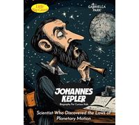 Johannes Kepler Biography For Curious Kids: Scientist Who Discovered the Laws of Planetary Motion