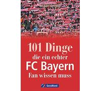 101 Dinge, Die Ein Echter Fc-Bayern-Fan Wissen Muss