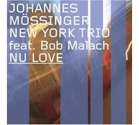 Johannes Mossinger New York Trio Featuring Bob Malach - Nu Love [New CD]