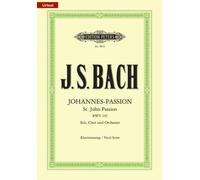 Johannes-Passion : Johannes-Passion pour voix solo, chœur et orchestre BWV 245, réduction pour piano : pour voix solo, chœur et orchestre / réduction pour piano (Grüne Reihe Edition Peters)