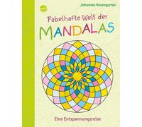 Johannes Rosengarte Fabelhafte Welt der Mandalas. Eine Entspannungsreis (Relié)