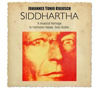 Johannes tonio kreusch - Siddhartha - a musical homage to hermann hesse