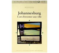 Johannesburg - L'art D'inventer Une Ville