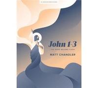 John 1-3 - Bible Study Book Matt Chandler (Auteur)