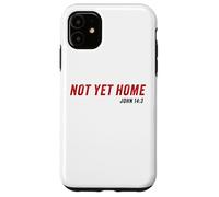 John 14:3 Heaven Quote of Jesus Christ - Not Yet Home Coque pour iPhone 11