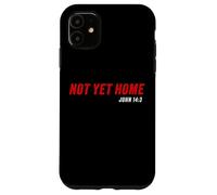 John 14:3 Heaven Quote of Jesus Christ - Not Yet Home Coque pour iPhone 11