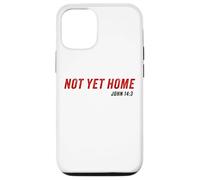 John 14:3 Heaven Quote of Jesus Christ - Not Yet Home Coque pour iPhone 12/12 Pro