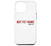 John 14:3 Heaven Quote of Jesus Christ - Not Yet Home Coque pour iPhone 12 Pro Max