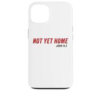 John 14:3 Heaven Quote of Jesus Christ - Not Yet Home Coque pour iPhone 13