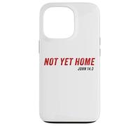 John 14:3 Heaven Quote of Jesus Christ - Not Yet Home Coque pour iPhone 13 Pro