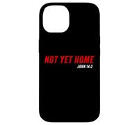 John 14:3 Heaven Quote of Jesus Christ - Not Yet Home Coque pour iPhone 14