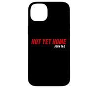 John 14:3 Heaven Quote of Jesus Christ - Not Yet Home Coque pour iPhone 14 Plus