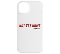 John 14:3 Heaven Quote of Jesus Christ - Not Yet Home Coque pour iPhone 14 Plus