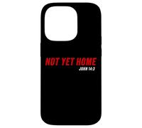 John 14:3 Heaven Quote of Jesus Christ - Not Yet Home Coque pour iPhone 14 Pro