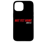 John 14:3 Heaven Quote of Jesus Christ - Not Yet Home Coque pour iPhone 15