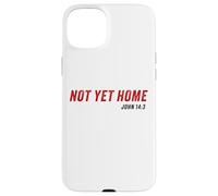 John 14:3 Heaven Quote of Jesus Christ - Not Yet Home Coque pour iPhone 15 Plus