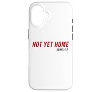John 14:3 Heaven Quote of Jesus Christ - Not Yet Home Coque pour iPhone 16