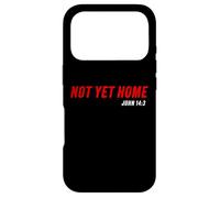 John 14:3 Heaven Quote of Jesus Christ - Not Yet Home Coque pour iPhone 17 Pro