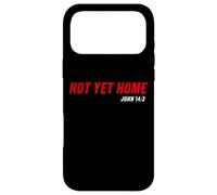 John 14:3 Heaven Quote of Jesus Christ - Not Yet Home Coque pour iPhone 17 Pro Max