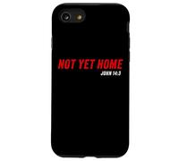 John 14:3 Heaven Quote of Jesus Christ - Not Yet Home Coque pour iPhone SE (2020) / 7/8