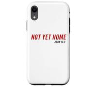John 14:3 Heaven Quote of Jesus Christ - Not Yet Home Coque pour iPhone XR