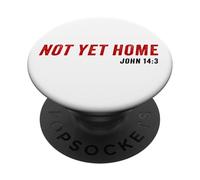 John 14:3 Heaven Quote of Jesus Christ - Not Yet Home PopSockets PopGrip Adhésif
