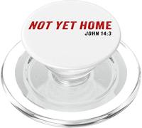 John 14:3 Heaven Quote of Jesus Christ - Not Yet Home PopSockets PopGrip pour MagSafe