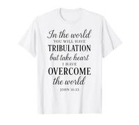 John 16:33 Écriture du Verset biblique I Have Overcome The World T-Shirt