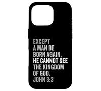 John 3:3 Except You Be Born Again You Cannot See The Kingdom Coque pour iPhone 16 Pro