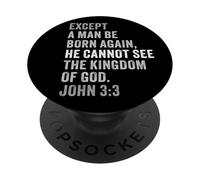 John 3:3 Except You Be Born Again You Cannot See The Kingdom PopSockets PopGrip Adhésif