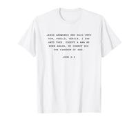 John 3:3 Except You Be Born Again You Cannot See The Kingdom T-Shirt