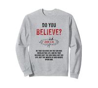 John 3:36 He That Believes Not The Son Shall Not See Life Sweatshirt
