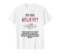 John 3:36 He That Believes Not The Son Shall Not See Life T-Shirt